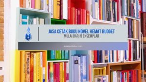 Jasa Cetak Buku Novel Hemat Budget Mulai dari 5 Eksemplar