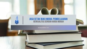 Jasa Cetak Buku Modul Pembelajaran Berkualitas dengan Harga Murah