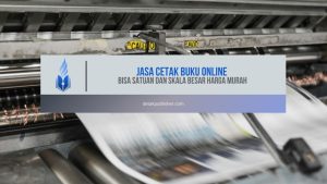 Jasa Cetak Buku Online Bisa Satuan dan Skala Besar Harga Murah