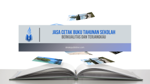 Jasa Cetak Buku Tahunan Sekolah Berkualitas dan Terjangkau