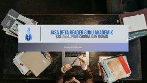 Jasa Beta Reader Buku Akademik Kredibel, Profesional dan Murah