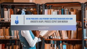 Detak Publisher: Jasa Penerbit dan Percetakan Buku Ber-ISBN Anggota IKAPI, Proses Cepat dan Murah